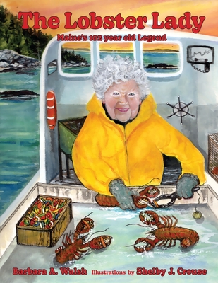 The Lobster Lady: Maine's 102-year-old Legend - Walsh, Barbara A