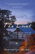 The Local: A Pub, a Town, and the Search for What Matters Most - Bounds, Gwendolyn