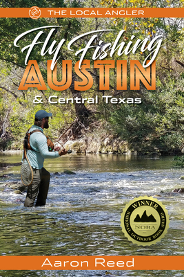 The Local Angler Fly Fishing Austin & Central Texas - Reed, Aaron