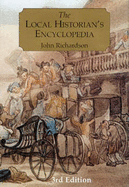 The Local Historian's Encyclopedia - Richardson, John