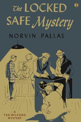 The Locked Safe Mystery: A Ted Wilford Mystery - Pallas, Norvin