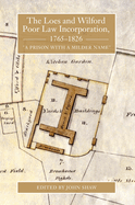 The Loes and Wilford Poor Law Incorporation, 1765-1826: A Prison with a Milder Name