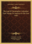 The Log Of Christopher Columbus' First Voyage To America In The Year 1492