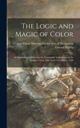 The Logic and Magic of Color: an Exhibition Celebrating the Centennial Anniversary of the Cooper Union, 20th April-31st August, 1960