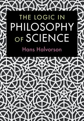 The Logic in Philosophy of Science - Halvorson, Hans