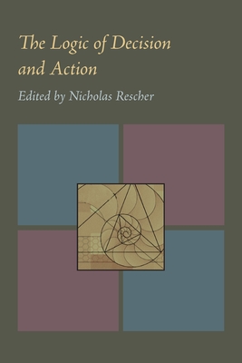 The Logic of Decision and Action - Rescher, Nicholas