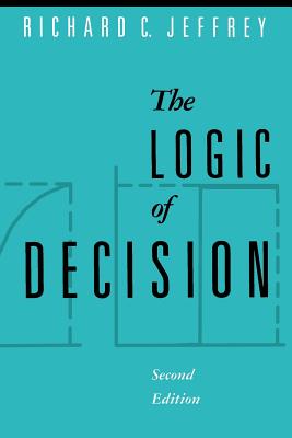 The Logic of Decision - Jeffrey, Richard C