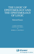 The Logic of Epistemology and the Epistemology of Logic: Selected Essays