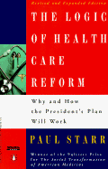 The Logic of Health Care Reform: Why and How the President's Plan Will Work; Revised and Expanded Edition