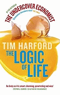 The Logic Of Life: Uncovering the New Economics of Everything