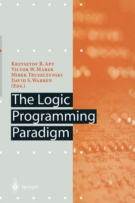 The Logic Programming Paradigm: A 25-Year Perspective - Apt, Krzysztof R (Editor), and Marek, Victor W (Editor), and Truszczynski, Mirek (Editor)