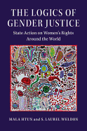 The Logics of Gender Justice: State Action on Women's Rights Around the World