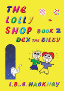 The Lolly Shop Book 2: Dex the Bilby