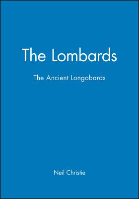 The Lombards: The Ancient Longobards - Christie, Neil