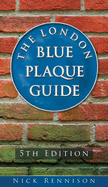 The London Blue Plaque Guide: Fifth Edition