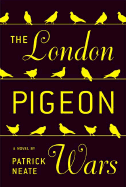 The London Pigeon Wars - Neate, Patrick