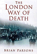 The London Way of Death - Parsons, Brian