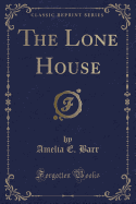 The Lone House (Classic Reprint)