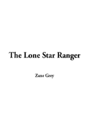 The Lone Star Ranger - Grey, Zane