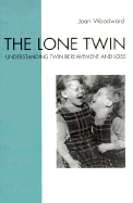 The Lone Twin: Understanding Twin Bereavement and Loss - Woodward, Joan, M.A