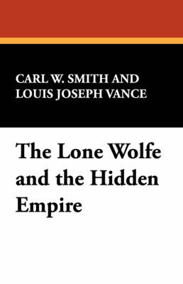 The Lone Wolf and the Hidden Empire - Smith, Carl W, and Vance, Louis Joseph