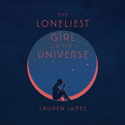 The Loneliest Girl in the Universe - James, Lauren, and Ezzo, Lauren (Read by)