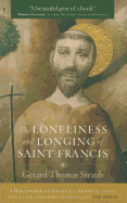 The Loneliness and Longing of Saint Francis: A Hollywood Filmmaker, a Medieval Saint, and a Life-Changing Spirituality for Today