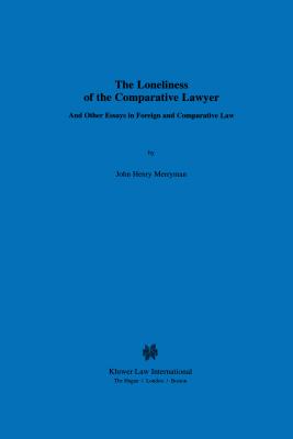 The Loneliness of the Comparative Lawyer and Other Essays in Foreign and Comparative Law - Merryman, John Henry