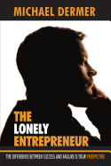 The Lonely Entrepreneur: The Difference Between Success and Failure is Your Perspective