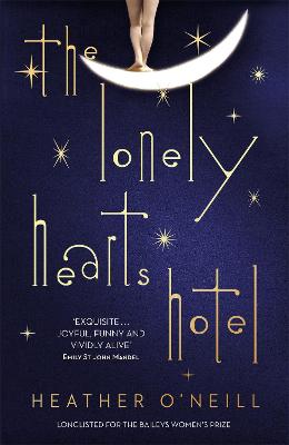 The Lonely Hearts Hotel: the Bailey's Prize longlisted novel - O'Neill, Heather