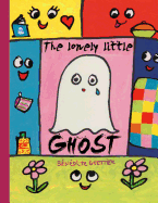 The Lonely Little Ghost Who Wanted to be Seen