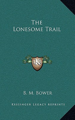 The Lonesome Trail - Bower, B M