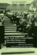 The 'Long 1970s': Human Rights, East-West Detente and Transnational Relations