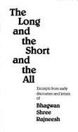 The Long and the Short and the All: Excerpts from Early Discourses and Letters of Bhagwan Shree Rajneesh