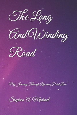 The Long And Winding Road: My Journey Through Life and Hard Love - Blizzard Adler, Jolene Cynthia (Editor), and Michael, Stephen Andrew