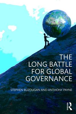 The Long Battle for Global Governance - Buzdugan, Stephen, and Payne, Anthony