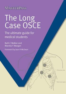 The Long Case OSCE: The Ultimate Guide for Medical Students - Walker, Beth C., and Morgan, Marsha