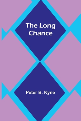 The Long Chance - Kyne, Peter B