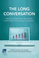 The Long Conversation: Maximizing Business Value from Information Technology Investment