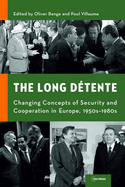 The Long D?tente: Changing Concepts of Security and Cooperation in Europe, 1950s-1980s
