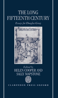 The Long Fifteenth Century: Essays for Douglas Gray - Cooper, Helen (Editor), and Mapstone, Sally (Editor)