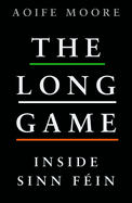 The Long Game: Inside Sinn Fin