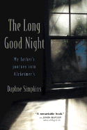 The Long Good Night: My Father's Journey Into Alzheimer's