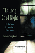 The Long Good Night: My Father's Journey Into Alzheimer's