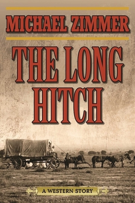 The Long Hitch: A Western Story - Zimmer, Michael