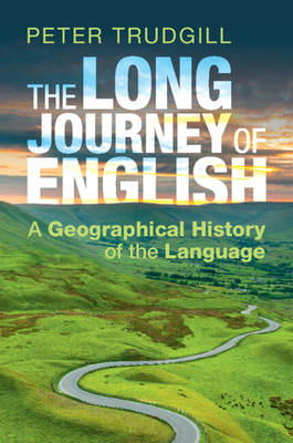 The Long Journey of English: A Geographical History of the Language - Trudgill, Peter