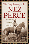 The Long Journey of the Nez Perce: A Battle History from Cottonwood to the Bear Paw
