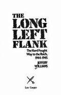 The Long Left Flank: Hard-fought Way to the Reich, 1944-45