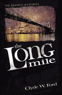 The Long Mile: The Shango Mysteries - Ford, Clyde W, Dr.