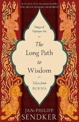 The Long Path to Wisdom: Tales From Burma - Sendker, Jan-Philipp